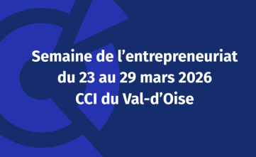 CCI VAL d’Oise : semaine de l’entrepreneuriat du 23 au 29 mars